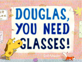 http://www.penguinrandomhouse.com/books/248860/douglas-you-need-glasses-by-ged-adamson/