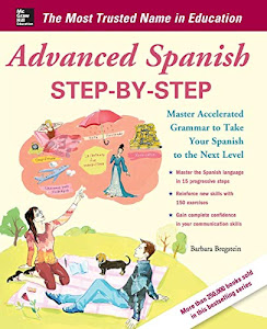 Advanced Spanish Step-by-Step: Master Accelerated Grammar to Take Your Spanish to the Next Level (Easy Step-by-Step Series)