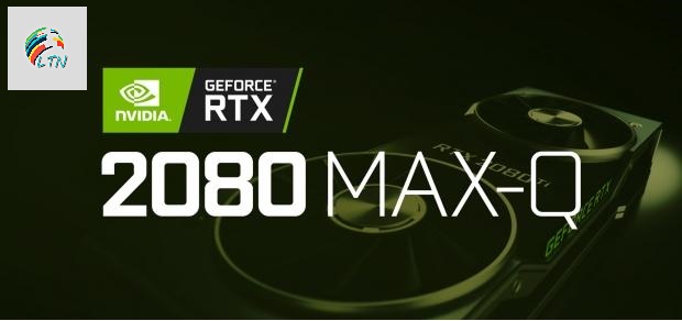 كروت الشاشة GeForce RTX 2080 Max-Q ستصل إلى أجهزة الحواسب المحمولة الجديدة