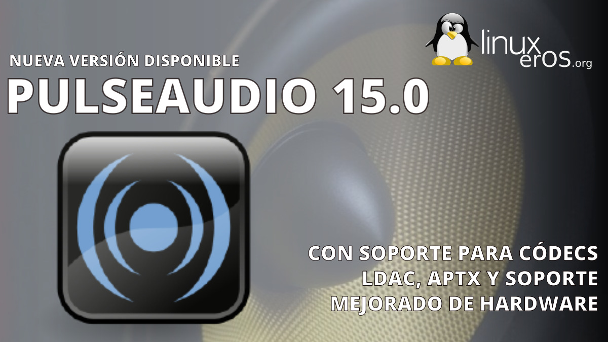 PulseAudio 15.0, con mejor soporte para Códecs y Hardware