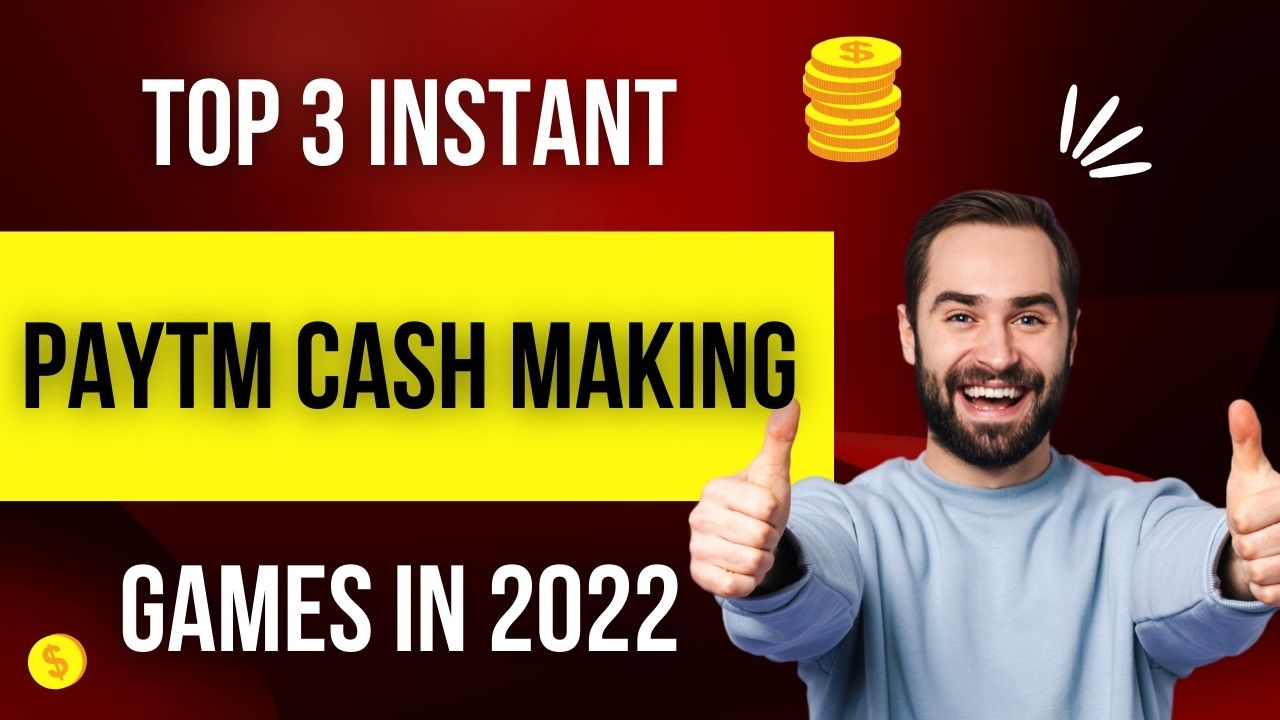 Top 3 Instant Paytm Cash Making Games in 2022