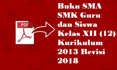 Buku SMA SMK Guru dan Siswa Kelas XII (12) Kurikulum 2013 Revisi 2018