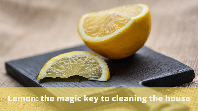 Lemon the magic key to cleaning the house