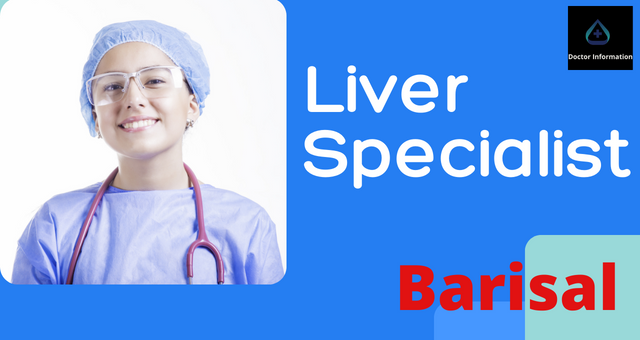 Best Liver Specialist in Barisal Doctor Contact Information