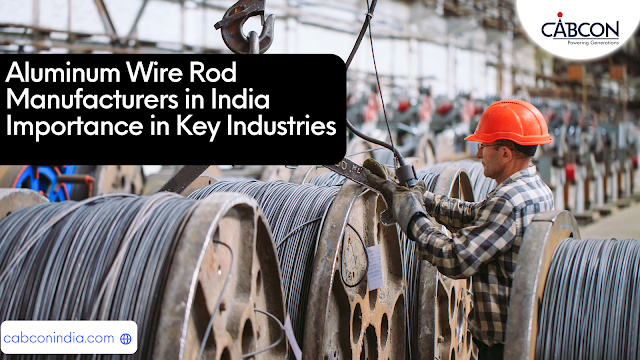 Aluminum Wire Rod Manufacturers in India Importance in Key Industries