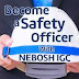 Reasons why NEBOSH is advisable for Safety officers?