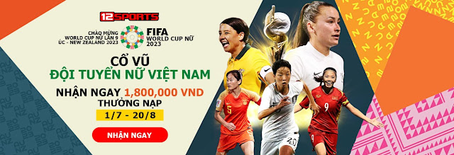 Mới! 12BET thưởng 1.8 triệu chào đón World Cup Nữ 2023 Km1