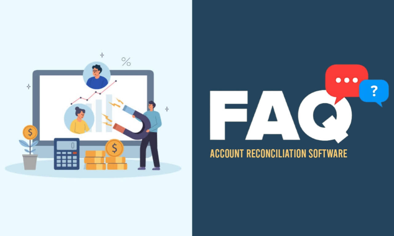 Account Reconciliation Software: Frequently Asked Questions (FAQs)