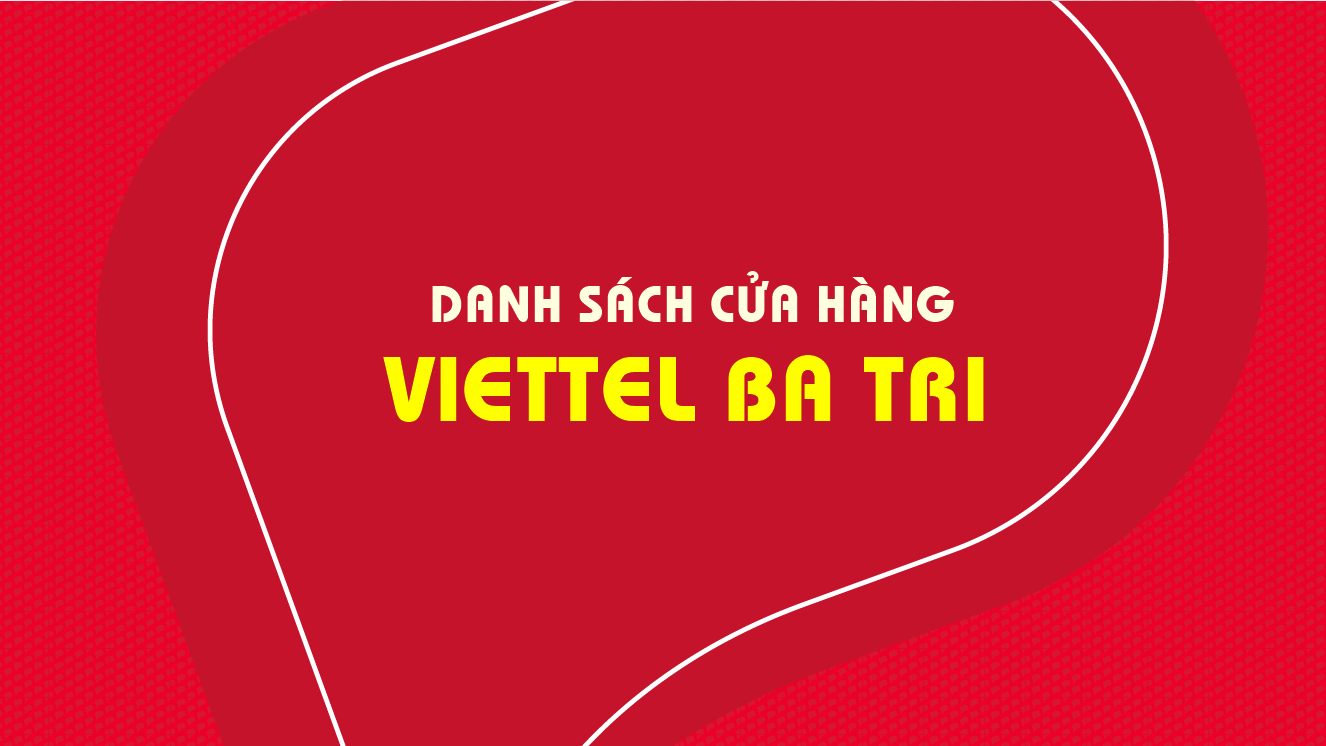 Địa chỉ cửa hàng Viettel Ba Tri