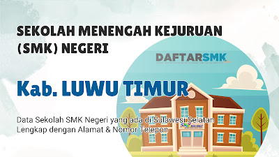 Daftar SMK Negeri di Kab. Luwu Timur Sulawesi Selatan