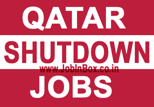 QATAR OIL & GAS SHUTDOWN JOBS - LARGE NUMBER OF VACANCIES