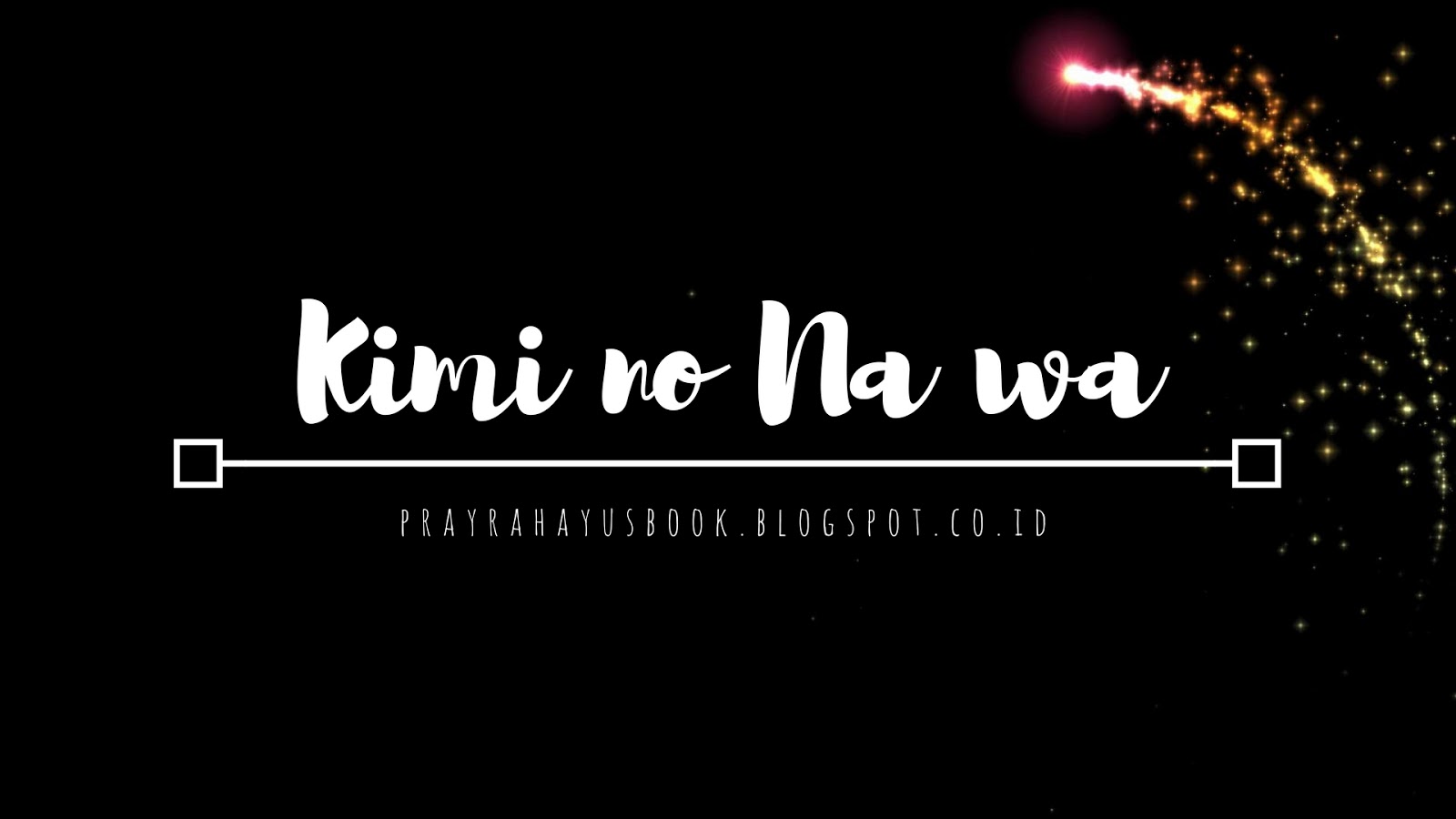 Resensi Film: Kimi no Na wa (2016)  Prayrahayu's Book