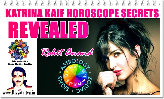 Katrina Kaif Horoscope Birth Charts, Zodiac Sign Love Astrology Predictions, Kundali Analysis of Marriage, Career, Movies By Top Astrologer Rohit Anand