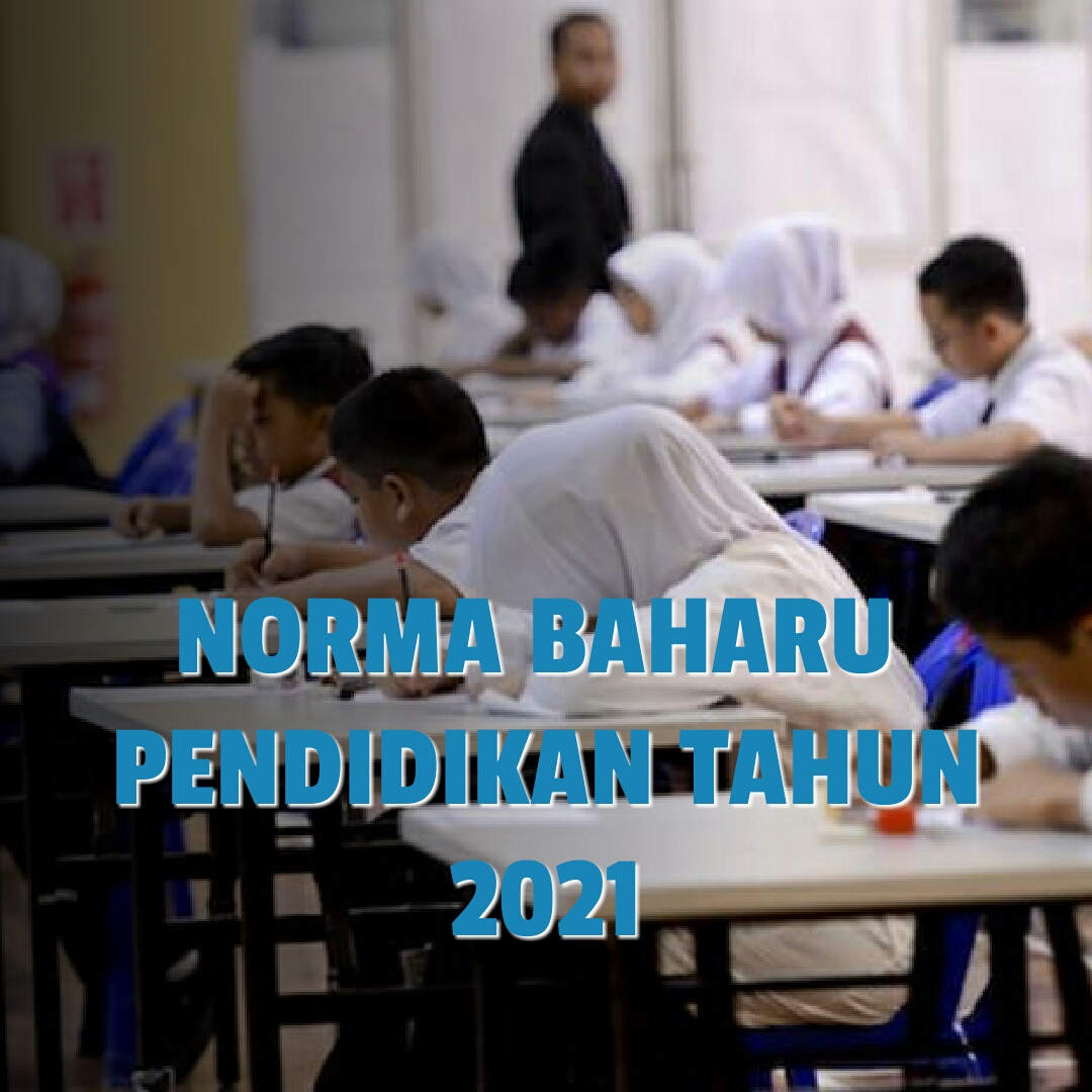 Norma baharu sistem pendidkan Malaysia 2021