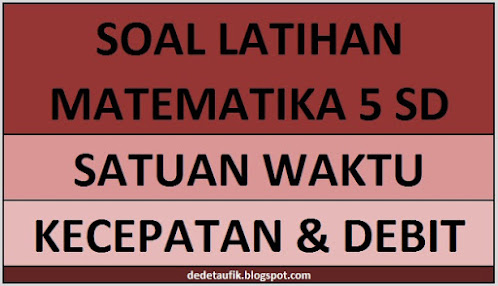 Materi dan Contoh Soal Satuan Waktu Matematika Kelas 5 SD Dilengkapi Kunci Jawaban