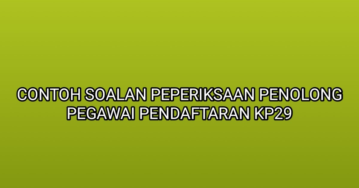 Contoh Soalan Peperiksaan Penolong Pegawai Pendaftaran 