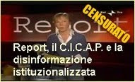 REPORT, il C.I.C.A.P. e la disinformazione istituzionalizzata (CENSURATO)