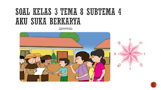 Soal Tematik Kelas 3 Tema 8 Subtema 4 Prajamudakarana