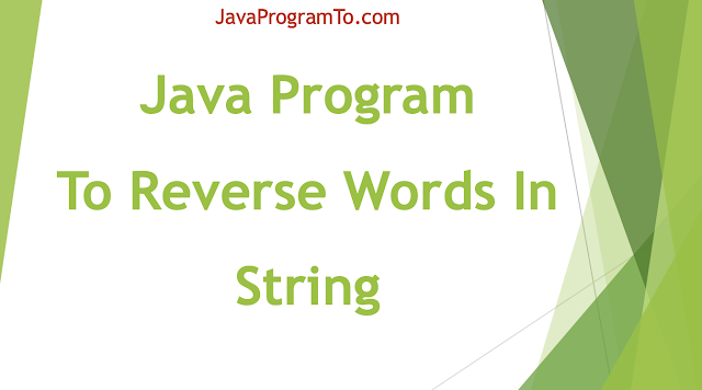 Java Program To Reverse Words In String (Reverse only words in input order)