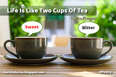 Life Is Like Two Cups Of Tea, Poetry By Heri Cahyono