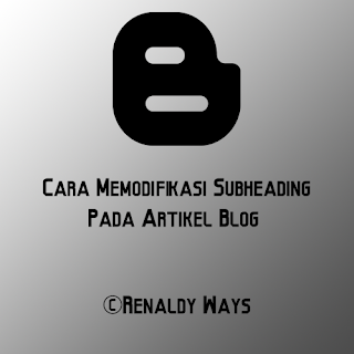 Cara Memodifikasi Subheading Pada Artikel Blog