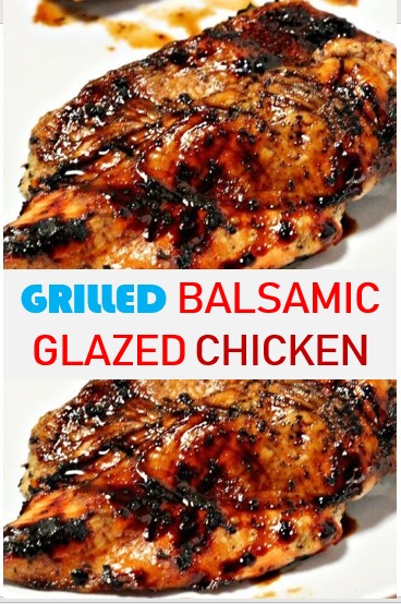 GRILLED BALSAMIC GLAZED CHICKEN