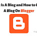 What Is A Blog and How to Create A Blog On Blogger