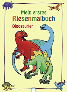 Dinosaurier: Mein erstes RIESENMALBUCH