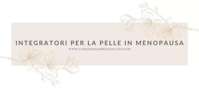 Integratori Per La Pelle In Menopausa