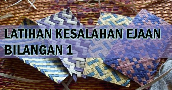 25 Soalan Kesalahan Ejaan Bahasa Melayu / Bilangan 1 