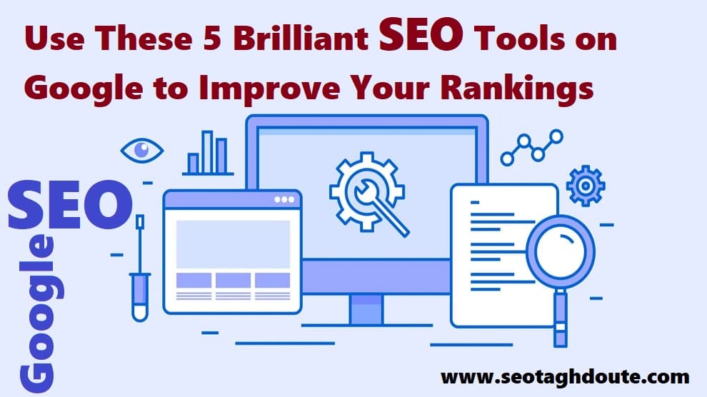 Use These 5 Exceptional Google SEO Tools to Boost Your Rankings