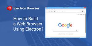 How to Build a Web Browser Using Electron?