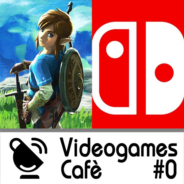 VIDEOGAMES CAFE' - #0: Zelda Breath of the Wild e Switch