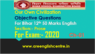 Our Own Civilization Objective Questions for Bihar board 12th 50 Marks English
