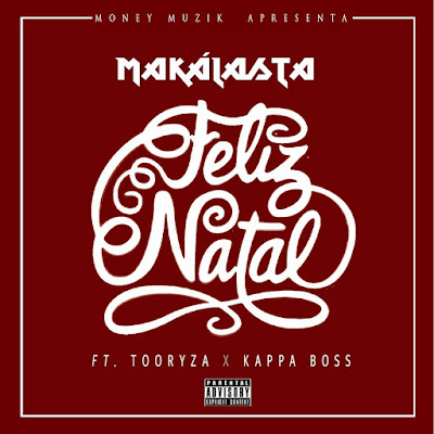 Música: Makálasta - Feliz Natal Feat. Tooryza & Kappa Boss [Download Track]