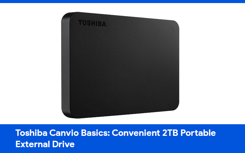 Toshiba Canvio Basics: Convenient 2TB Portable External Drive