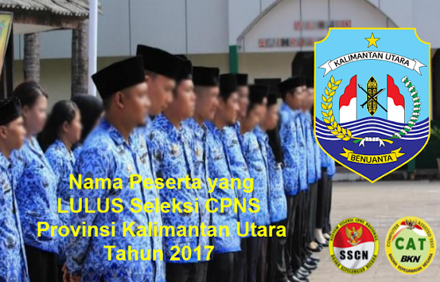  Nama Peserta yang LULUS Seleksi CPNS Provinsi Kalimantan Utara  Tahun 2017