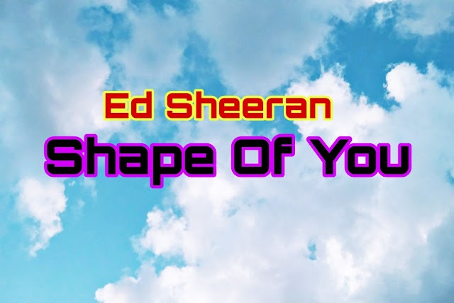 Shape of You Song Lyrics 