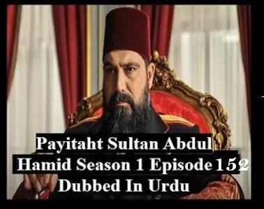   Payitaht sultan Abdul Hamid season 5 Urdu subtitles episode 152