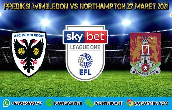 Prediksi Bola Wimbledon Vs Northampton 27 Maret 2021