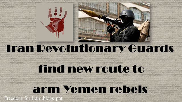 Iran Revolutionary Guards find new route to arm Yemen rebels