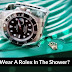 Can You Wear A Rolex In The Shower?