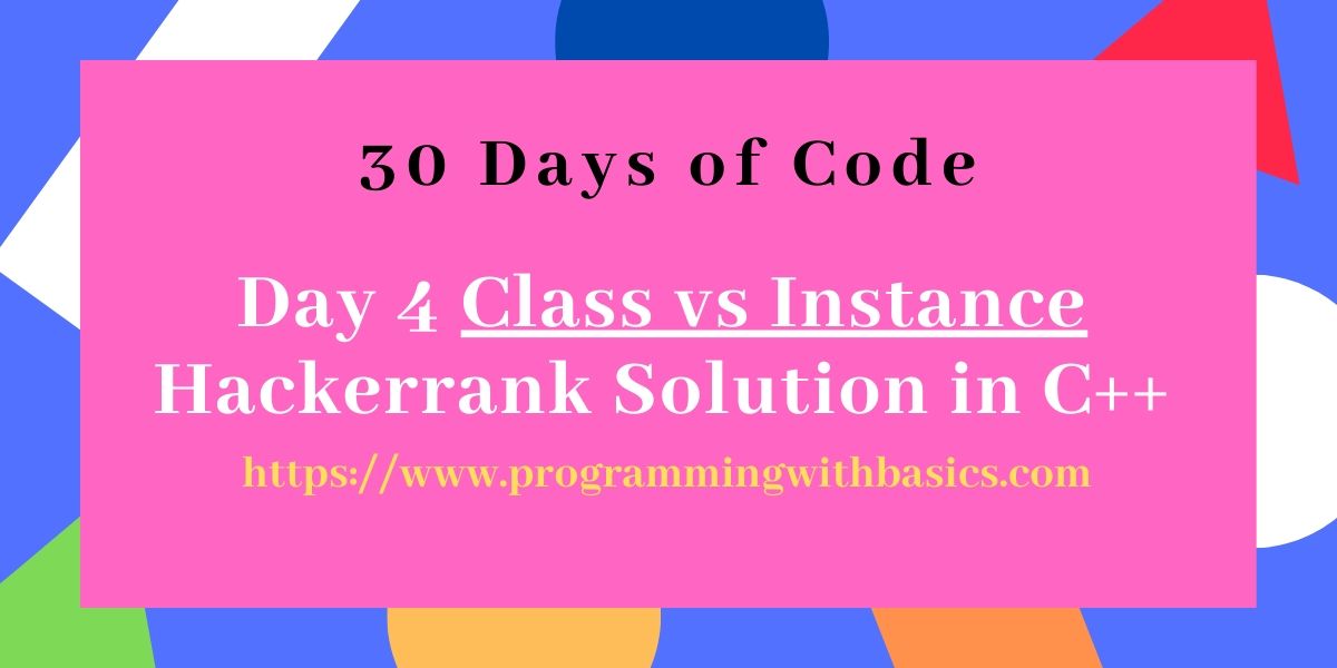 Day 4 Class vs Instance Hackerrank Solution in C++