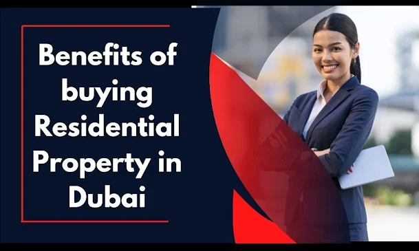 Benefits of buying Residential Property in Dubai