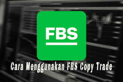 Cara menggunakan fbs copy trade