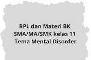 RPL dan Materi BK SMA/MA/SMK kelas 11 Tema Mental Disorder