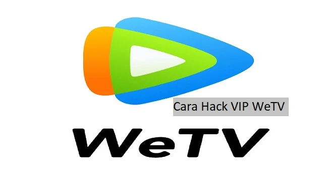Cara Hack VIP WeTV