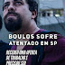 Notícias frescas  - BOULOS ACABA DE SOFRER ATENTADO