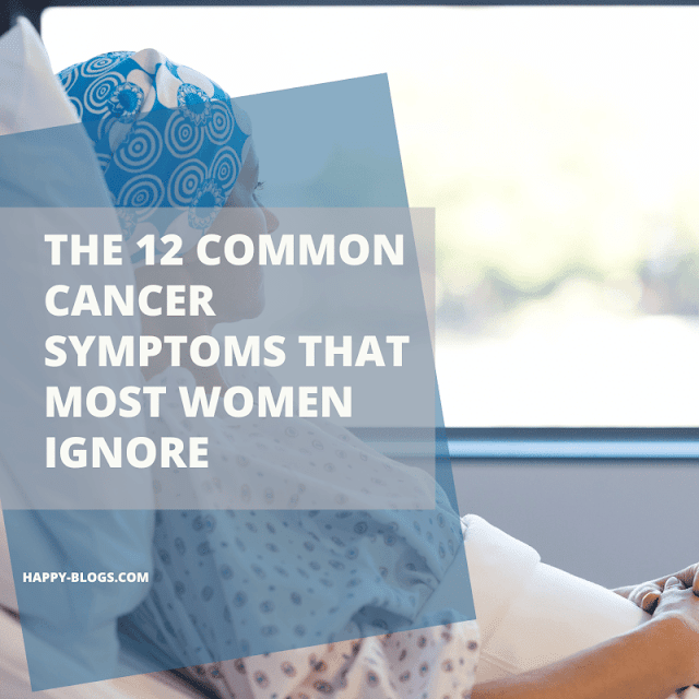 The 12 Common Cancer Symptoms That Most Women Ignore