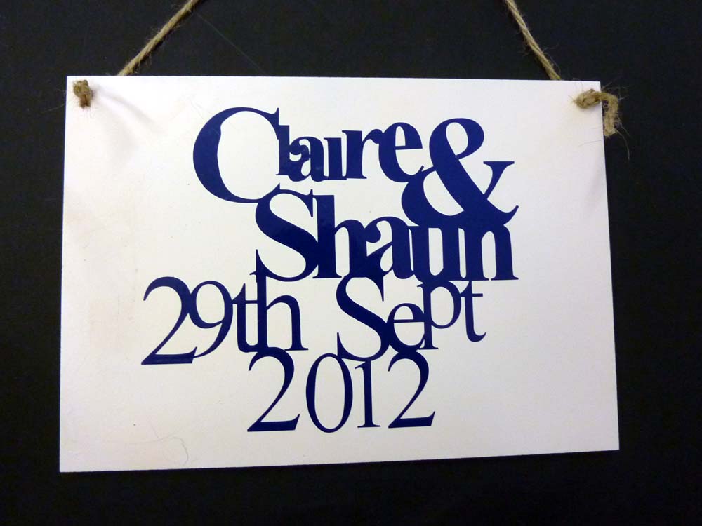 So I set to and created a personalised sign for the lovely Bride and Groom 